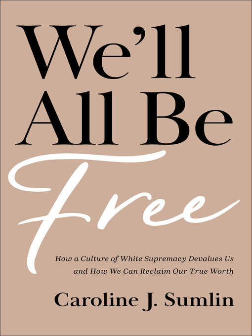 Title details for We'll All Be Free by Caroline J. Sumlin - Available